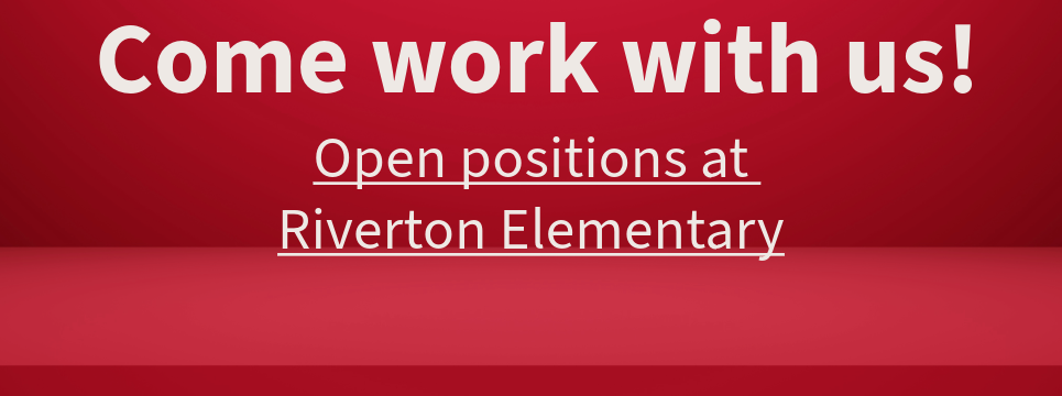 Open Positions at Riverton Elementary